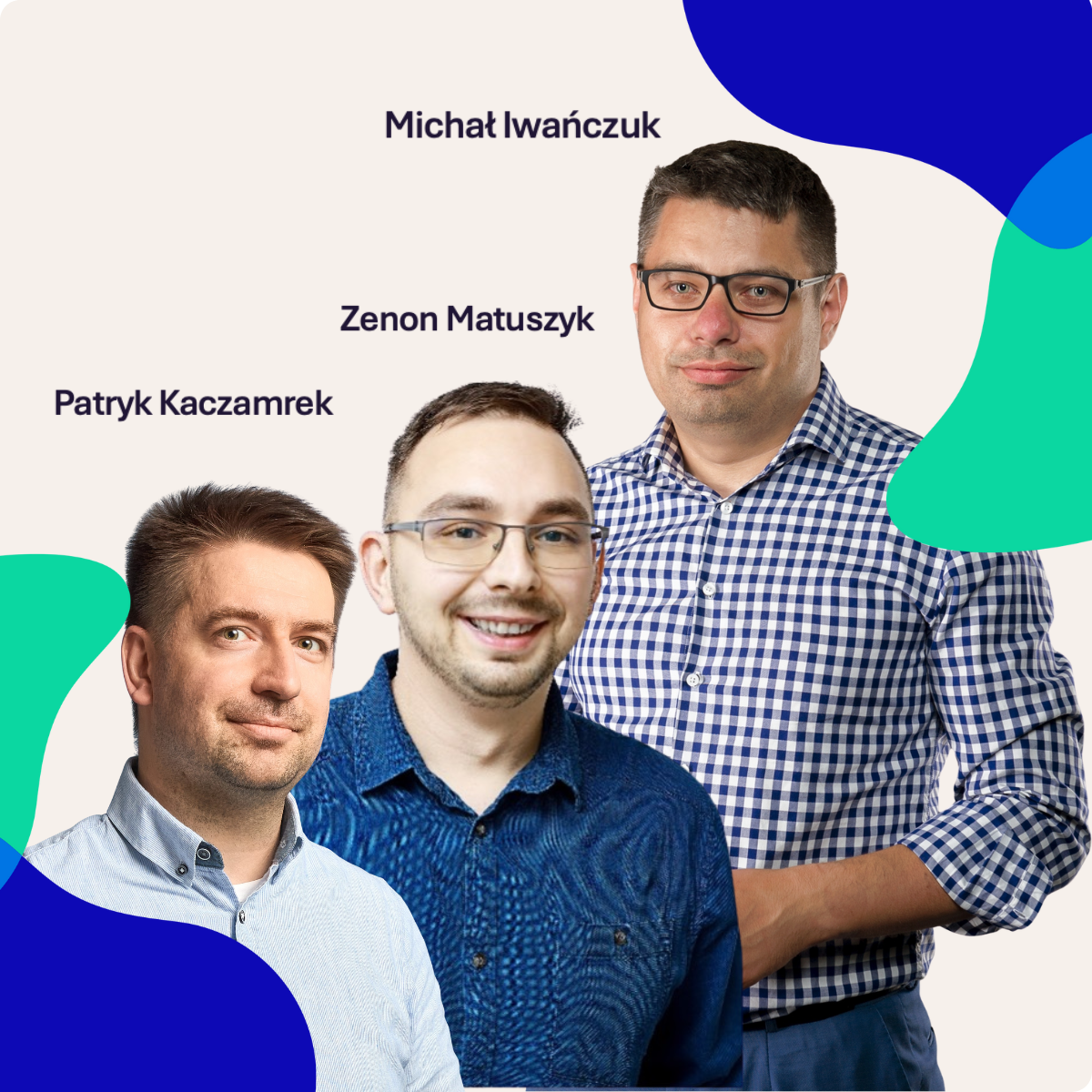 Trzech mężczyzn ubranych we wzorzyste koszule zapinane na guziki stoi razem i uśmiecha się. Ich imiona - Patryk Kaczmarek, Zenon Matuszyk i Michał Iwańczuk - są umieszczone nad lub obok każdej osoby na kolorowym abstrakcyjnym tle.
