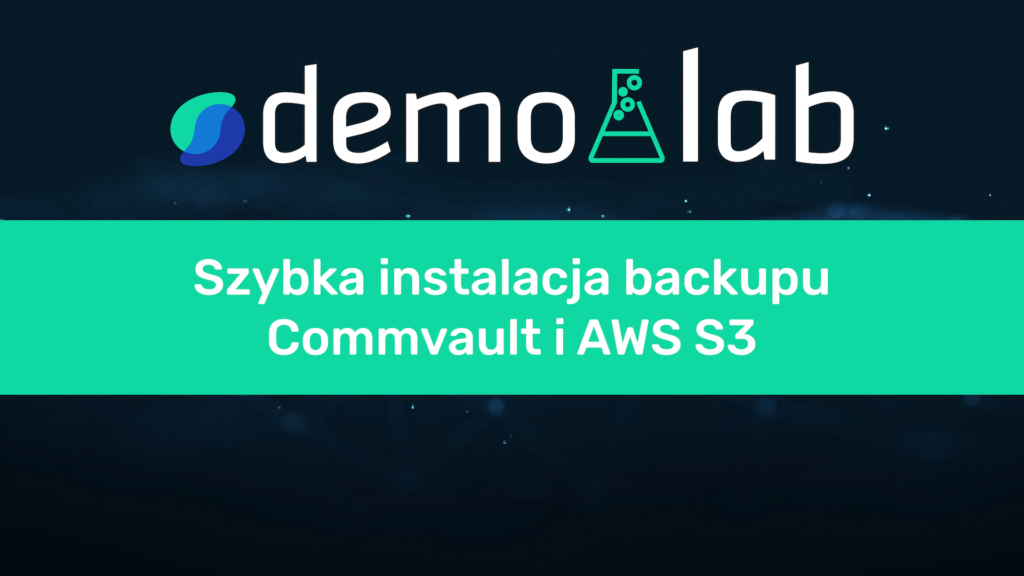 Szybka instalacja backupu Commvault i AWS S3