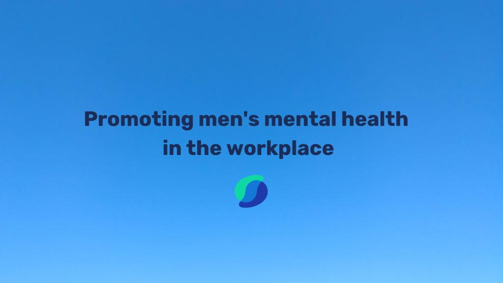 Promoting men’s mental health in the workplace: signs of a supportive environment