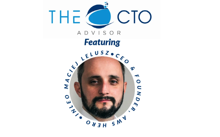The CTO Advisor X Maciej Lelusz